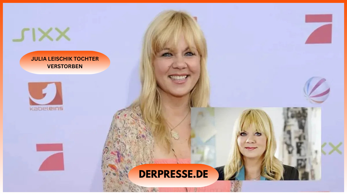 julia leischik tochter verstorben